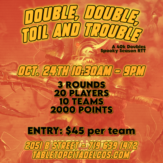 Double, Double, Toil and Trouble 40k Doubles RTT